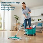 7 Best Bucket Mops With Wheels for Sparkling Floors (2026)