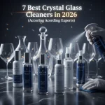 7 Best Crystal Glass Cleaners in 2026 (According to Experts)