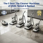 The 5 Best Tile Cleaner Machines of 2026: Tested & Ranked